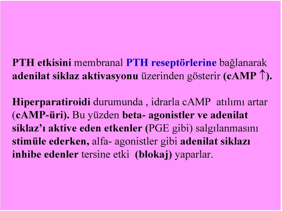 Bu yüzden beta- agonistler ve adenilat siklaz ı aktive eden etkenler (PGE gibi)