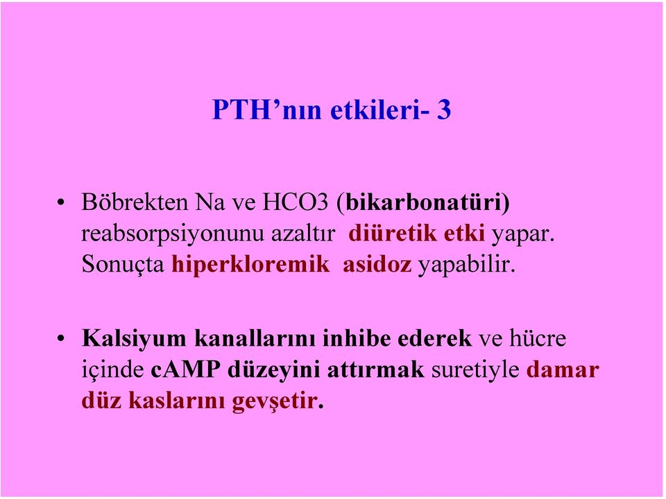 Sonuçta hiperkloremik asidoz yapabilir.