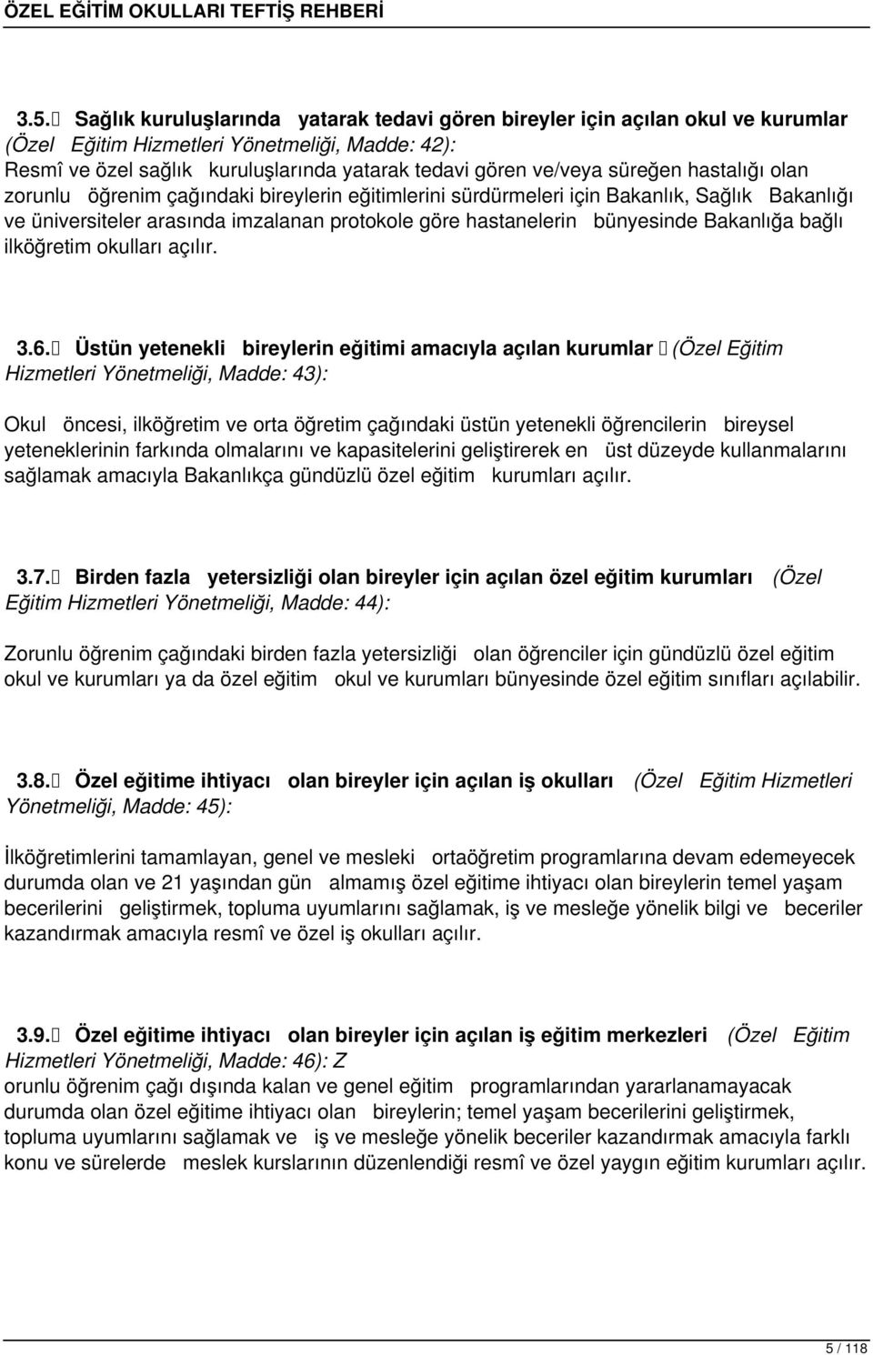 Bakanlığa bağlı ilköğretim okulları açılır. 3.6.