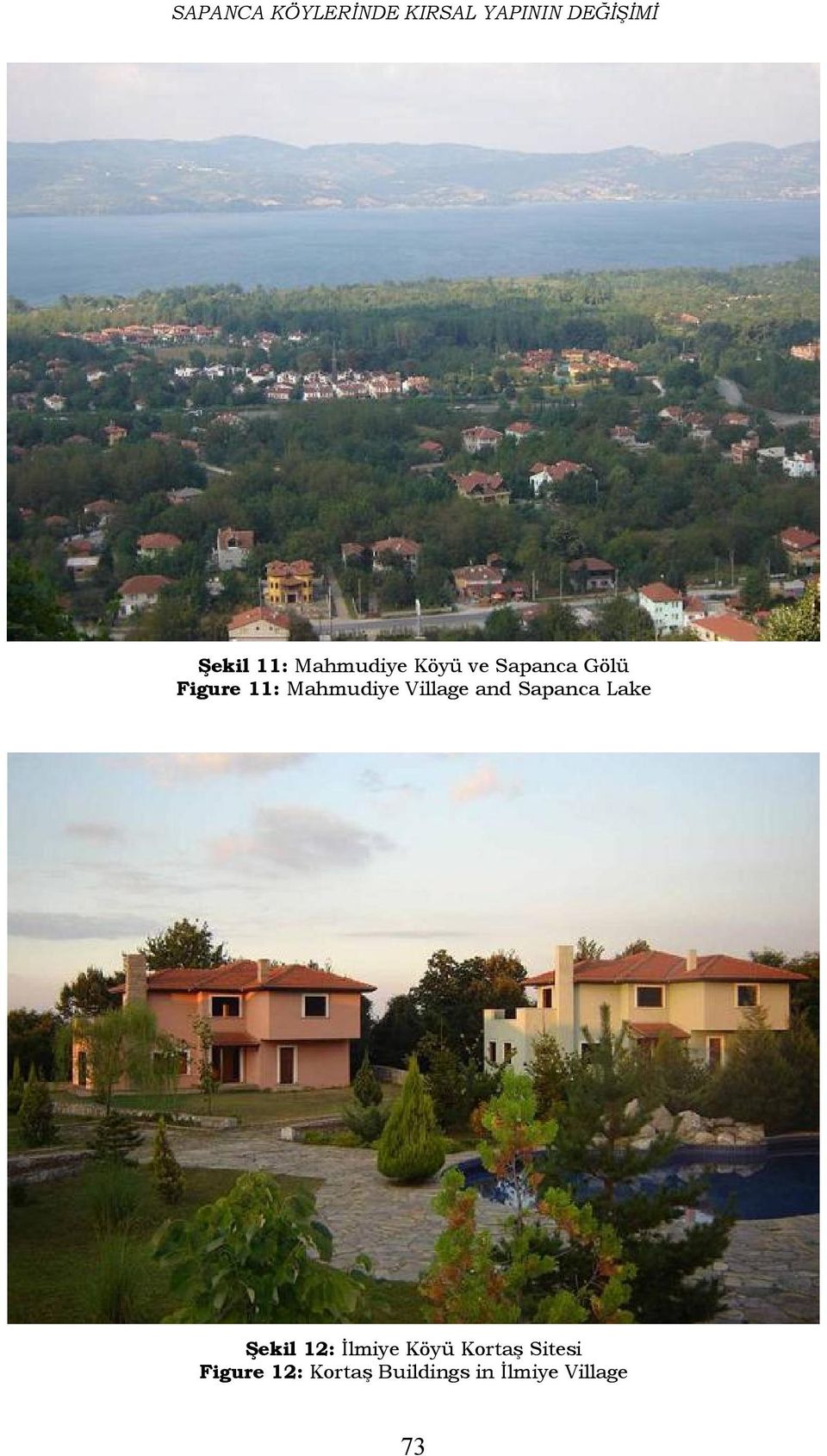 Village and Sapanca Lake Şekil 12: İlmiye Köyü Kortaş