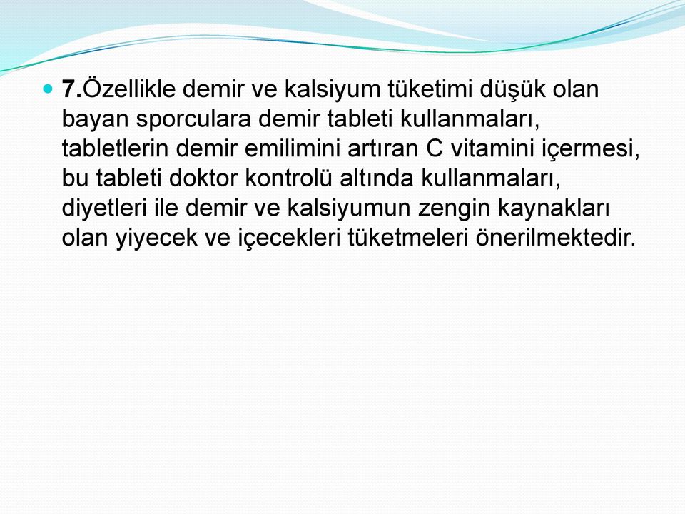 içermesi, bu tableti doktor kontrolü altında kullanmaları, diyetleri ile