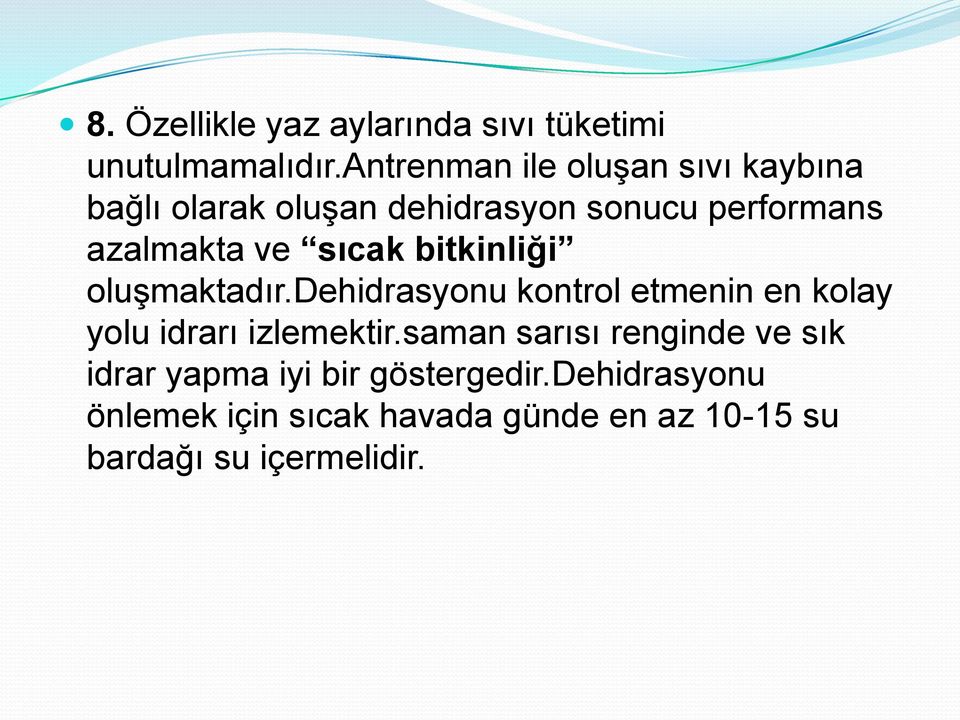 sıcak bitkinliği oluģmaktadır.dehidrasyonu kontrol etmenin en kolay yolu idrarı izlemektir.