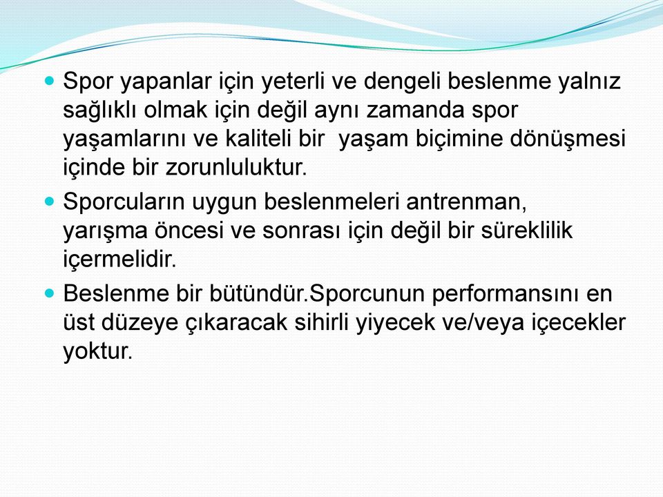 Sporcuların uygun beslenmeleri antrenman, yarıģma öncesi ve sonrası için değil bir süreklilik