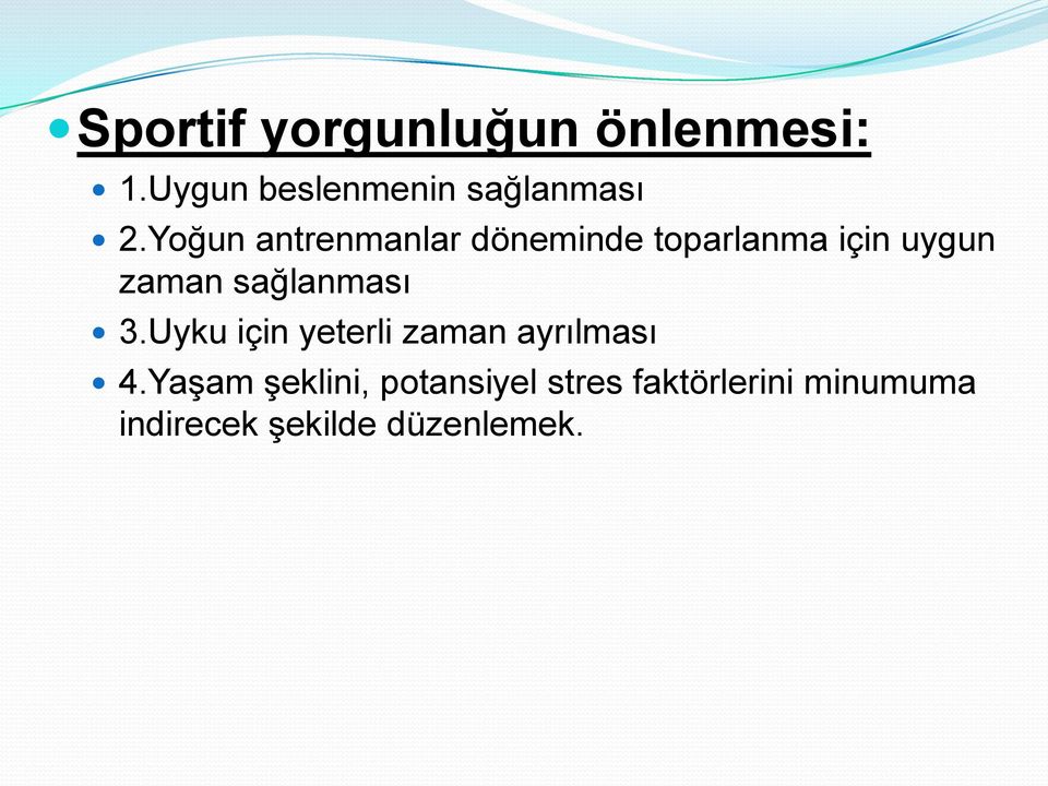 sağlanması 3.Uyku için yeterli zaman ayrılması 4.