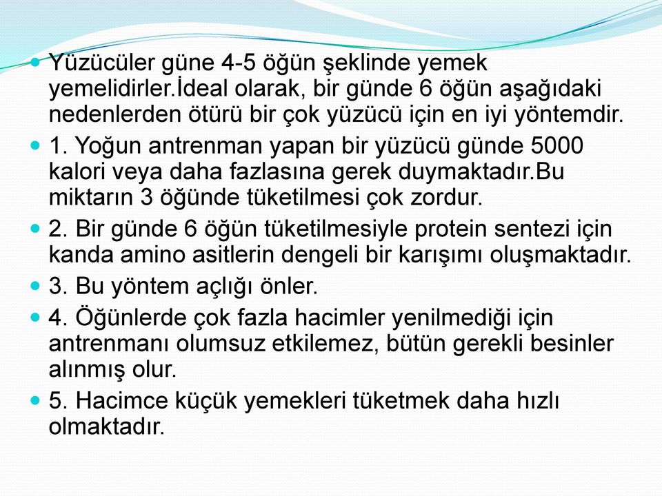 Bir günde 6 öğün tüketilmesiyle protein sentezi için kanda amino asitlerin dengeli bir karıģımı oluģmaktadır. 3. Bu yöntem açlığı önler. 4.