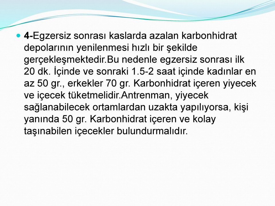 5-2 saat içinde kadınlar en az 50 gr., erkekler 70 gr. Karbonhidrat içeren yiyecek ve içecek tüketmelidir.