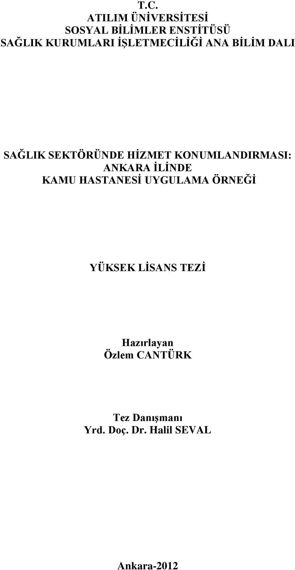 KONUMLANDIRMASI: ANKARA İLİNDE KAMU HASTANESİ UYGULAMA ÖRNEĞİ YÜKSEK