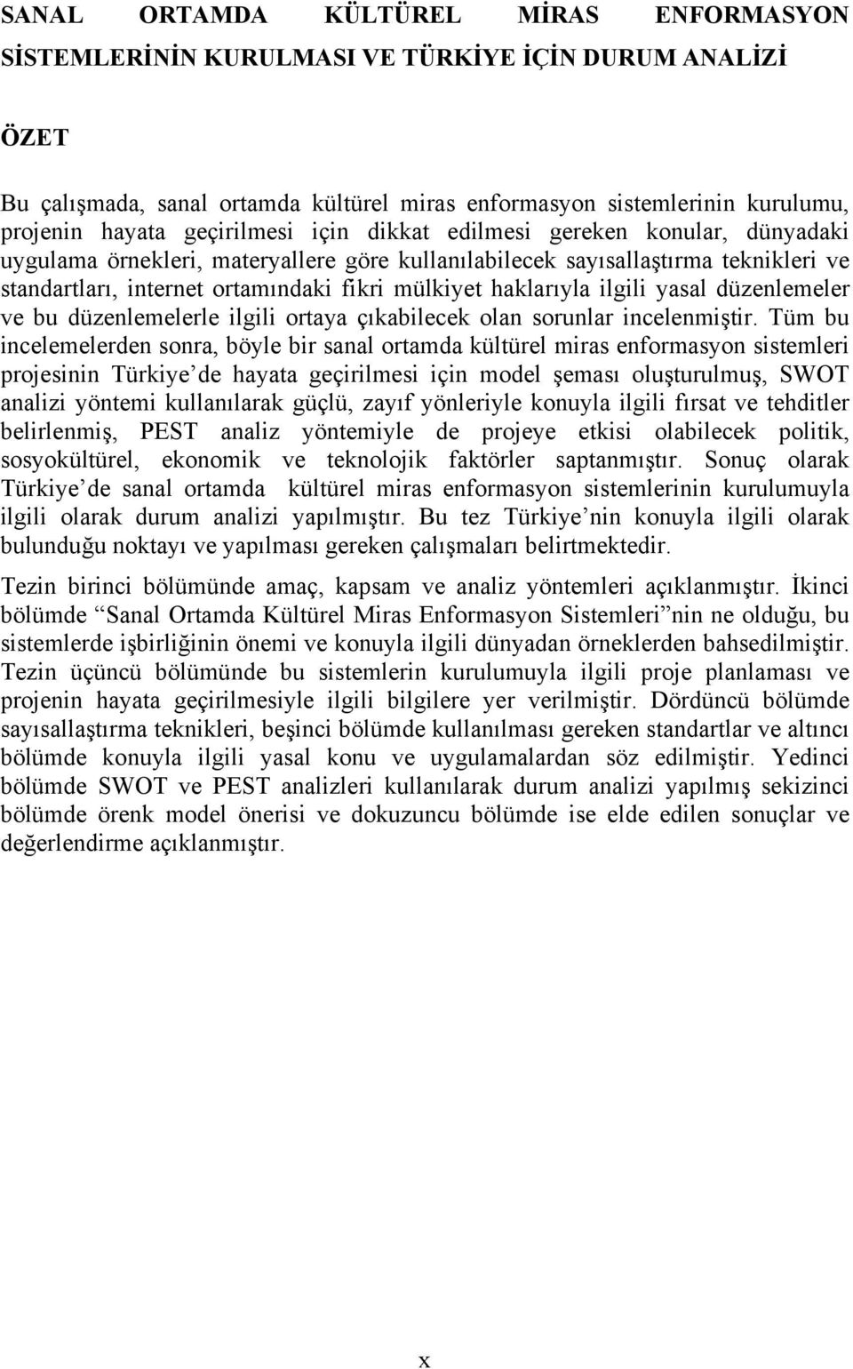 haklarıyla ilgili yasal düzenlemeler ve bu düzenlemelerle ilgili ortaya çıkabilecek olan sorunlar incelenmiştir.