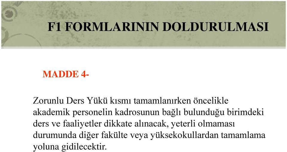 bulunduğu birimdeki ders ve faaliyetler dikkate alınacak, yeterli