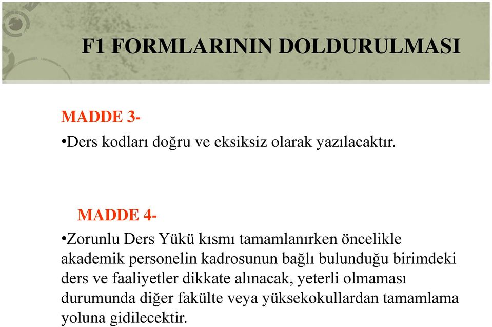 MADDE 4- Zorunlu Ders Yükü kısmı tamamlanırken öncelikle akademik personelin