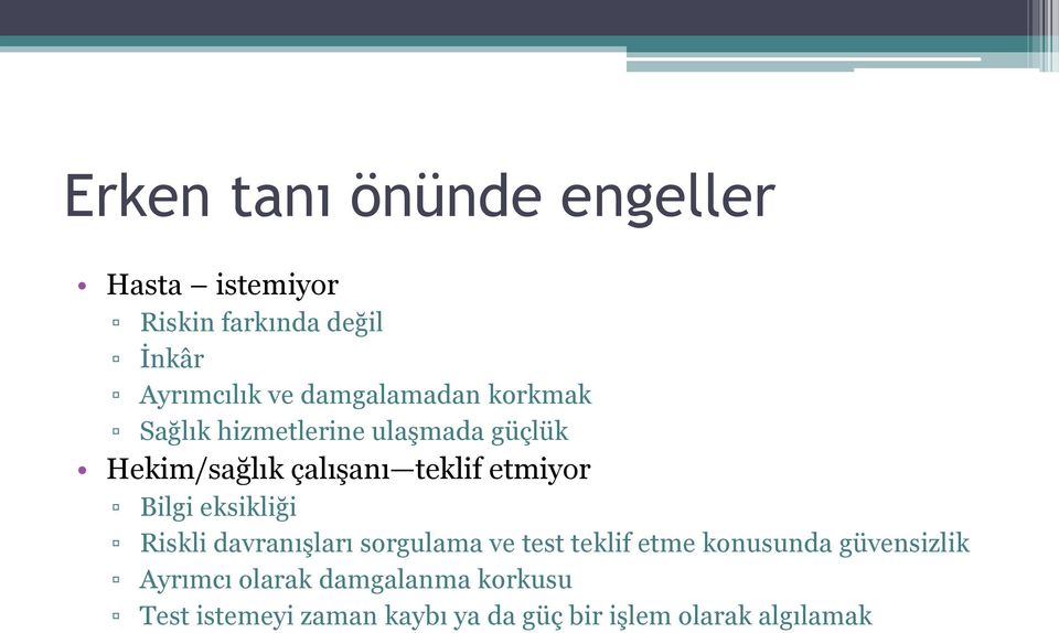 etmiyor Bilgi eksikliği Riskli davranışları sorgulama ve test teklif etme konusunda