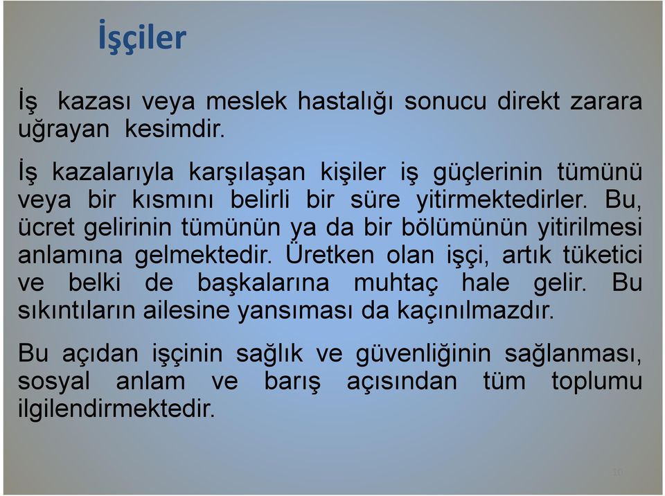 Bu, ücret gelirinin tümünün ya da bir bölümünün yitirilmesi anlamına gelmektedir.