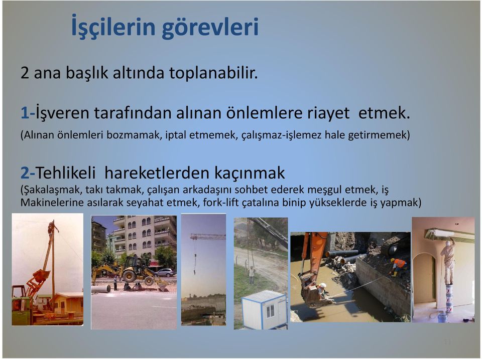 (Alınan önlemleri bozmamak, iptal etmemek, çalışmaz-işlemez hale getirmemek) 2-Tehlikeli