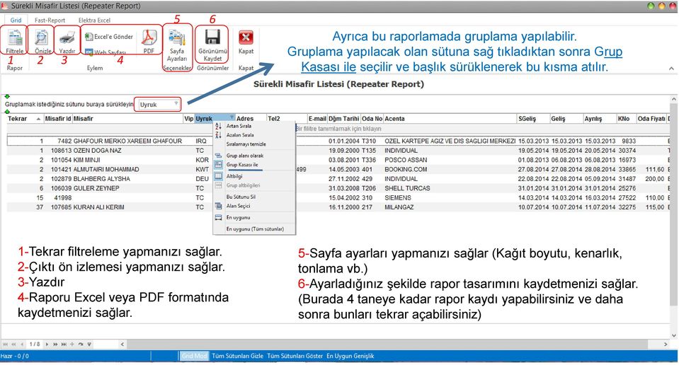 1-Tekrar filtreleme yapmanızı sağlar. 2-Çıktı ön izlemesi yapmanızı sağlar.