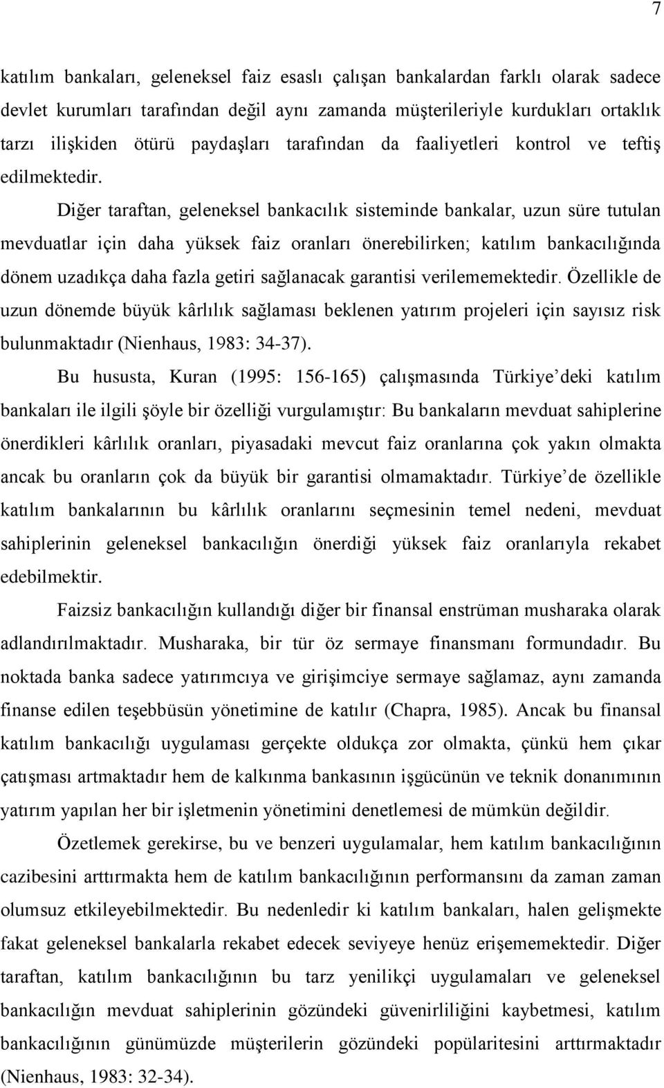 Diğer taraftan, geleneksel bankacılık sisteminde bankalar, uzun süre tutulan mevduatlar için daha yüksek faiz oranları önerebilirken; katılım bankacılığında dönem uzadıkça daha fazla getiri