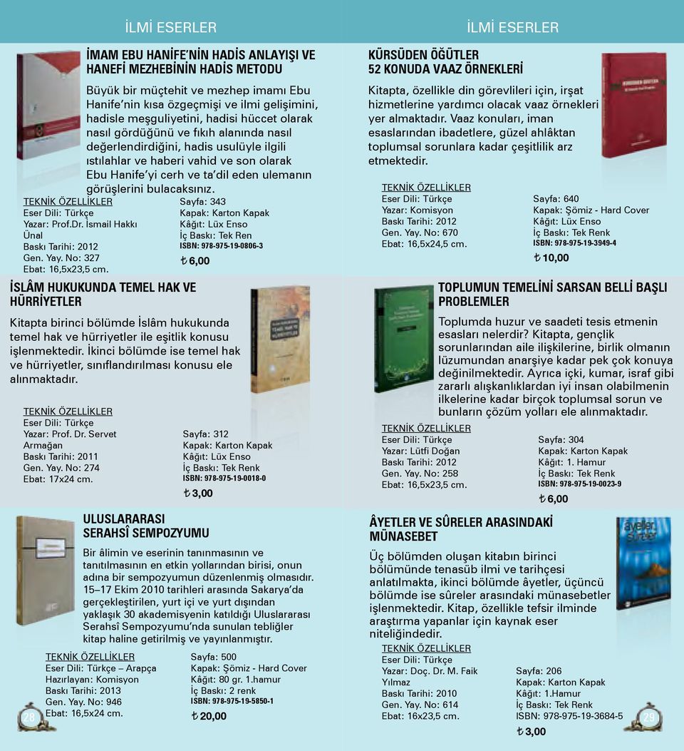 nasıl gördüğünü ve fıkıh alanında nasıl değerlendirdiğini, hadis usulüyle ilgili ıstılahlar ve haberi vahid ve son olarak Ebu Hanife yi cerh ve ta dil eden ulemanın görüşlerini bulacaksınız.