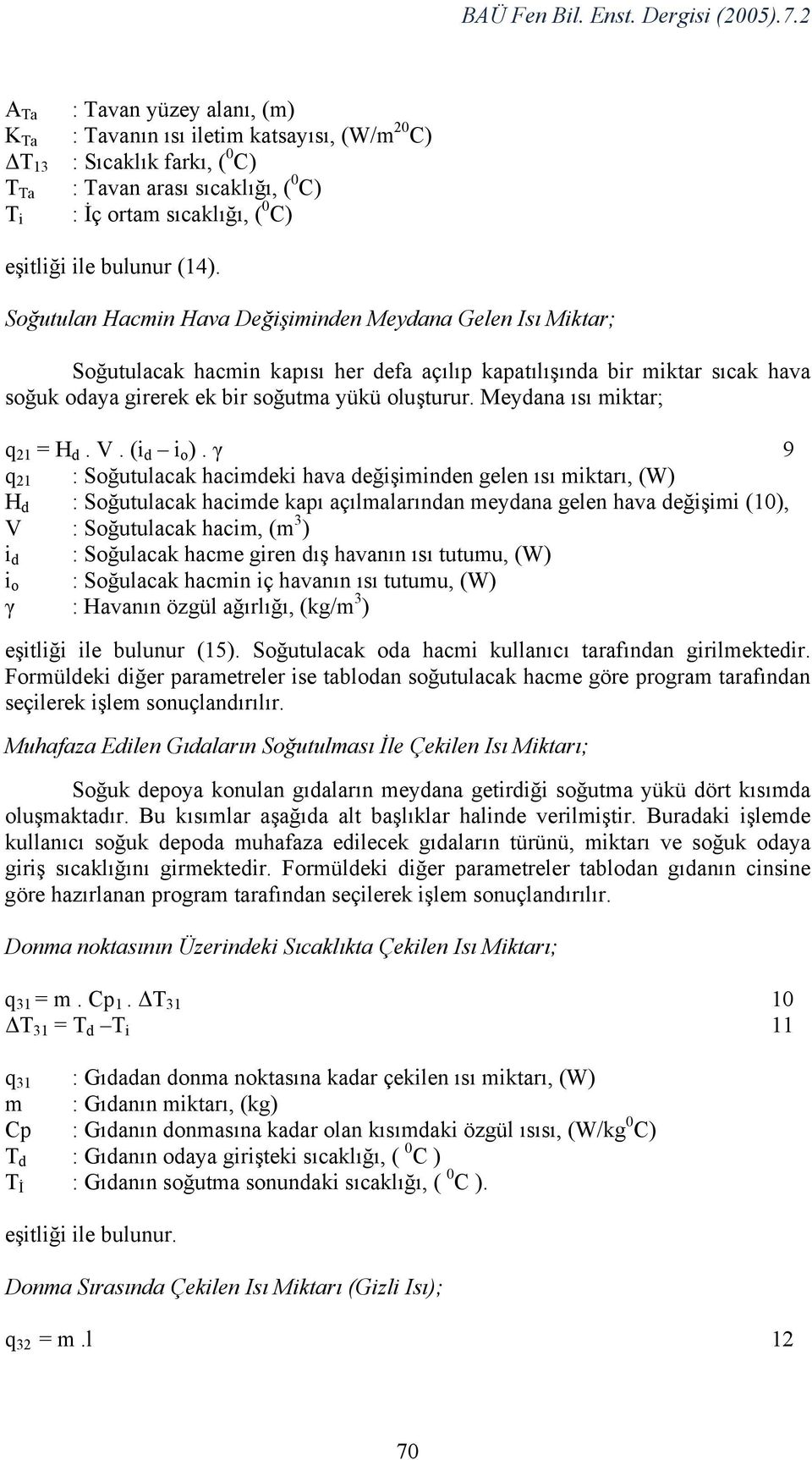 Meydana ısı miktar; q 21 = H d. V. (i d i o ).