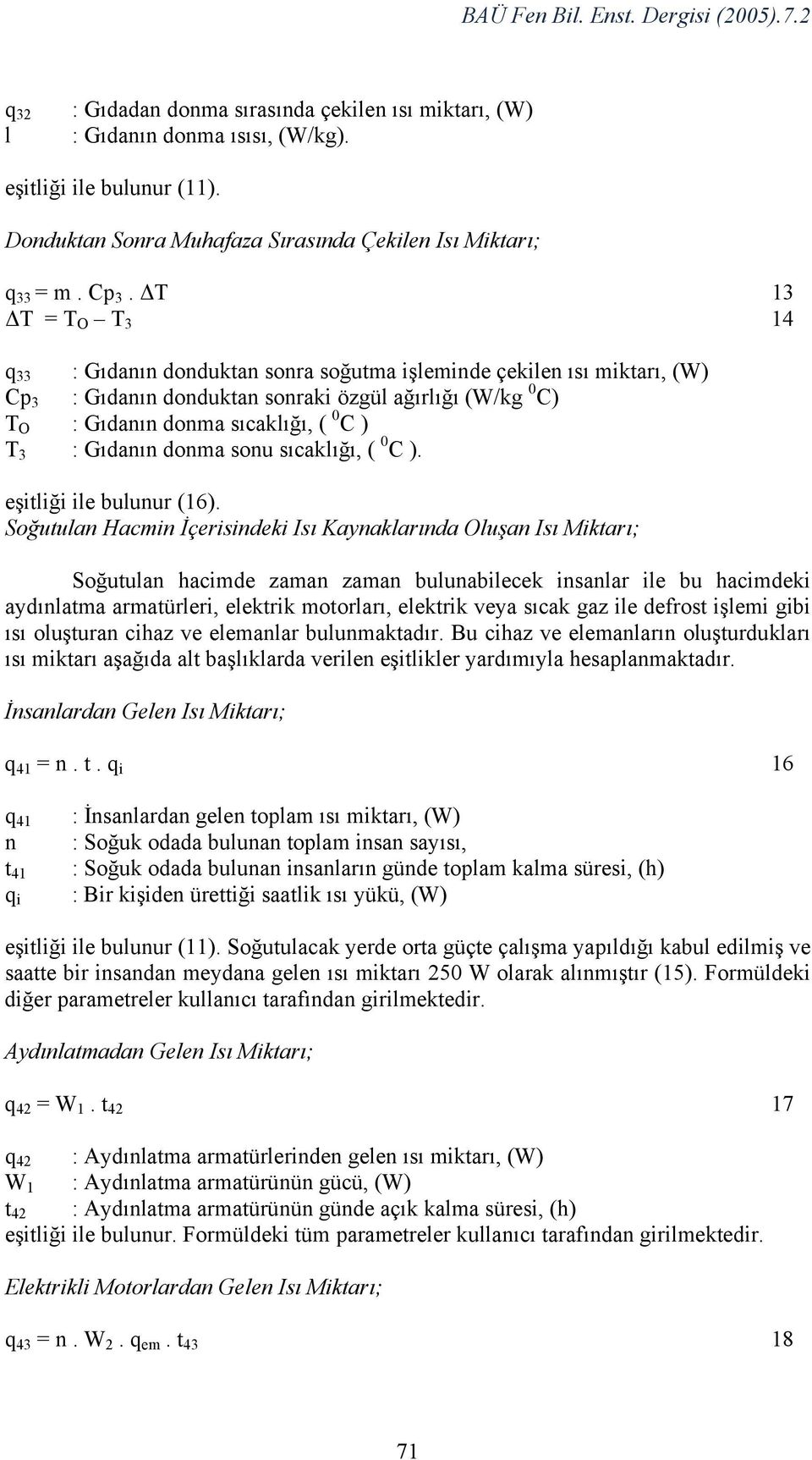 Gıdanın donma sonu sıcaklığı, ( 0 C ). eşitliği ile bulunur (16).