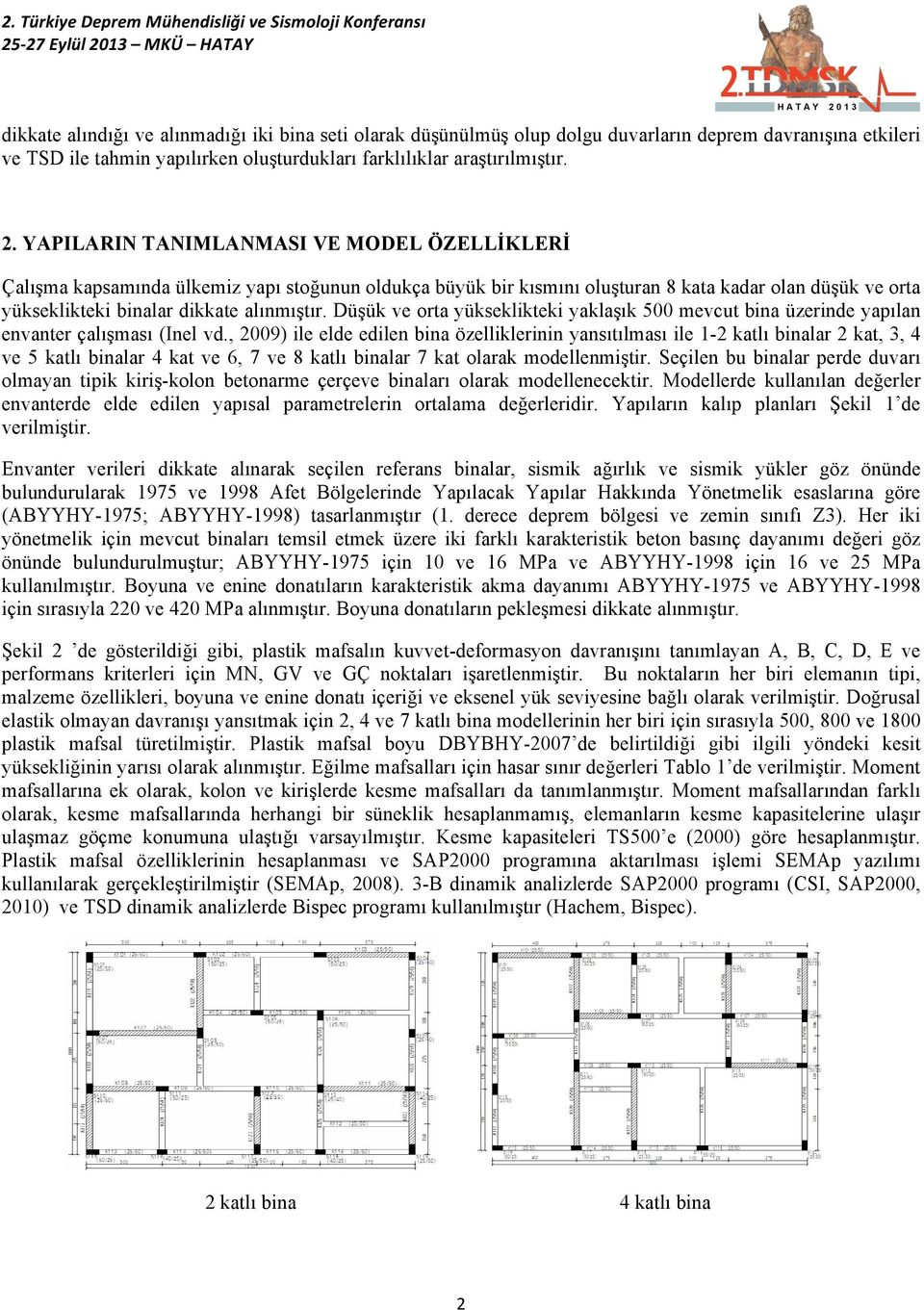 Düşük ve orta yükseklikteki yaklaşık 5 mevcut bina üzerinde yapılan envanter çalışması (Inel vd.