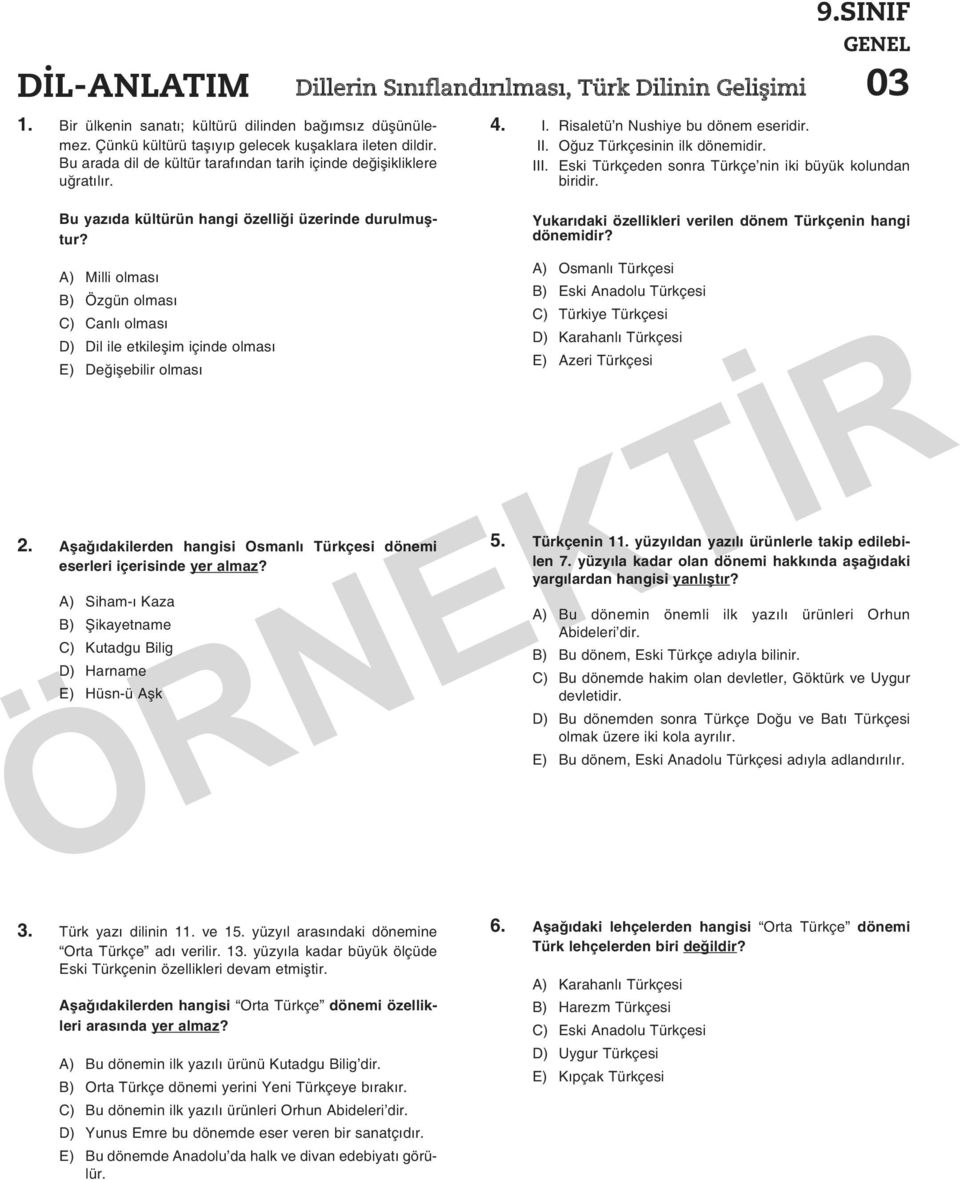 Oğuz Türkçesinin ilk dönemidir. III. Eski Türkçeden sonra Türkçe nin iki büyük kolundan biridir. Bu yazıda kültürün hangi özelliği üzerinde durulmuştur?