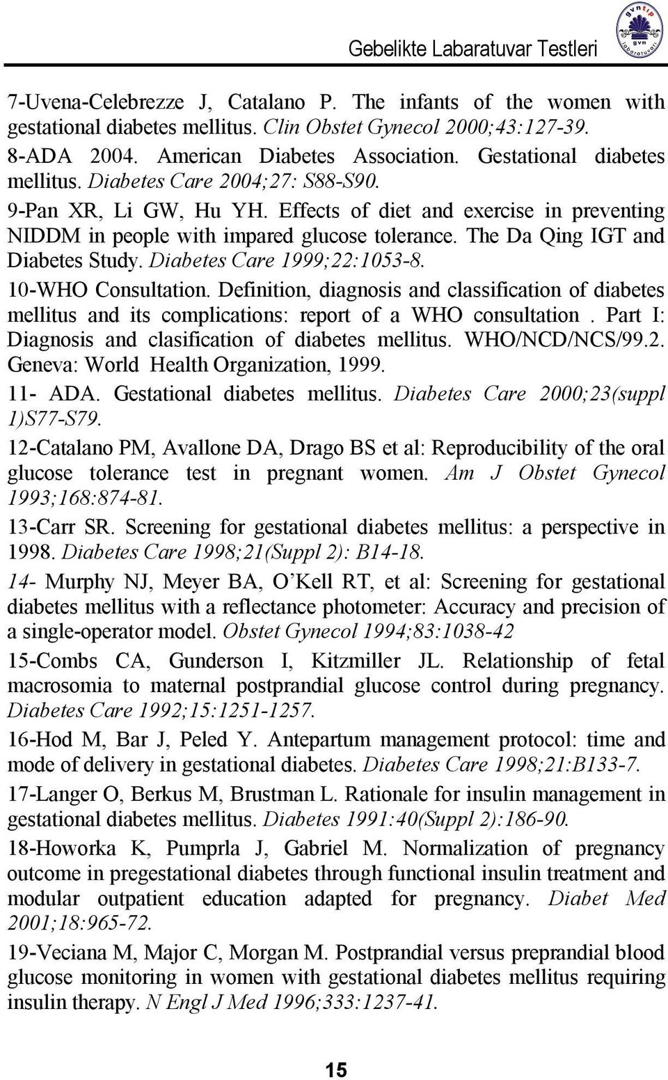 The Da Qing IGT and Diabetes Study. Diabetes Care 1999;22:1053-8. 10-WHO Consultation.