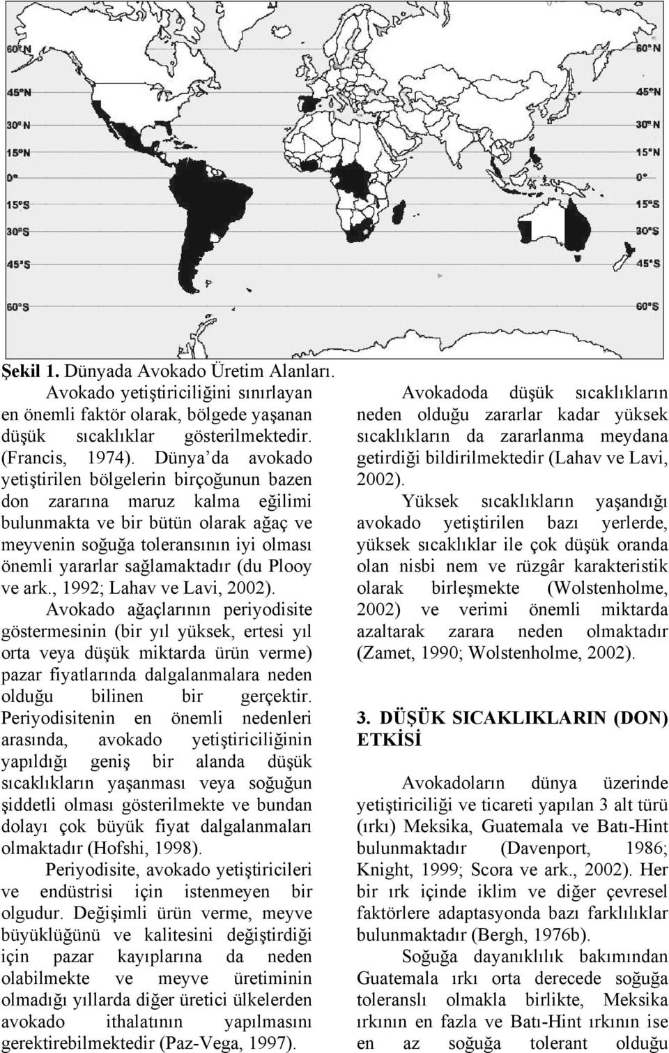 (du Plooy ve ark., 1992; Lahav ve Lavi, 2002).