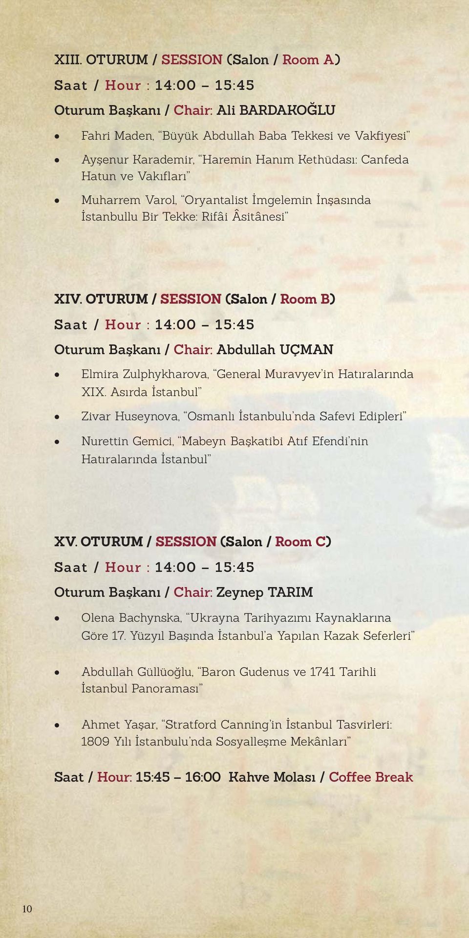 OTURUM / SESSION (Salon / Room B) Saat / Hour : 14:00 15:45 Oturum Başkanı / Chair: Abdullah UÇMAN Elmira Zulphykharova, General Muravyev in Hatıralarında XIX.