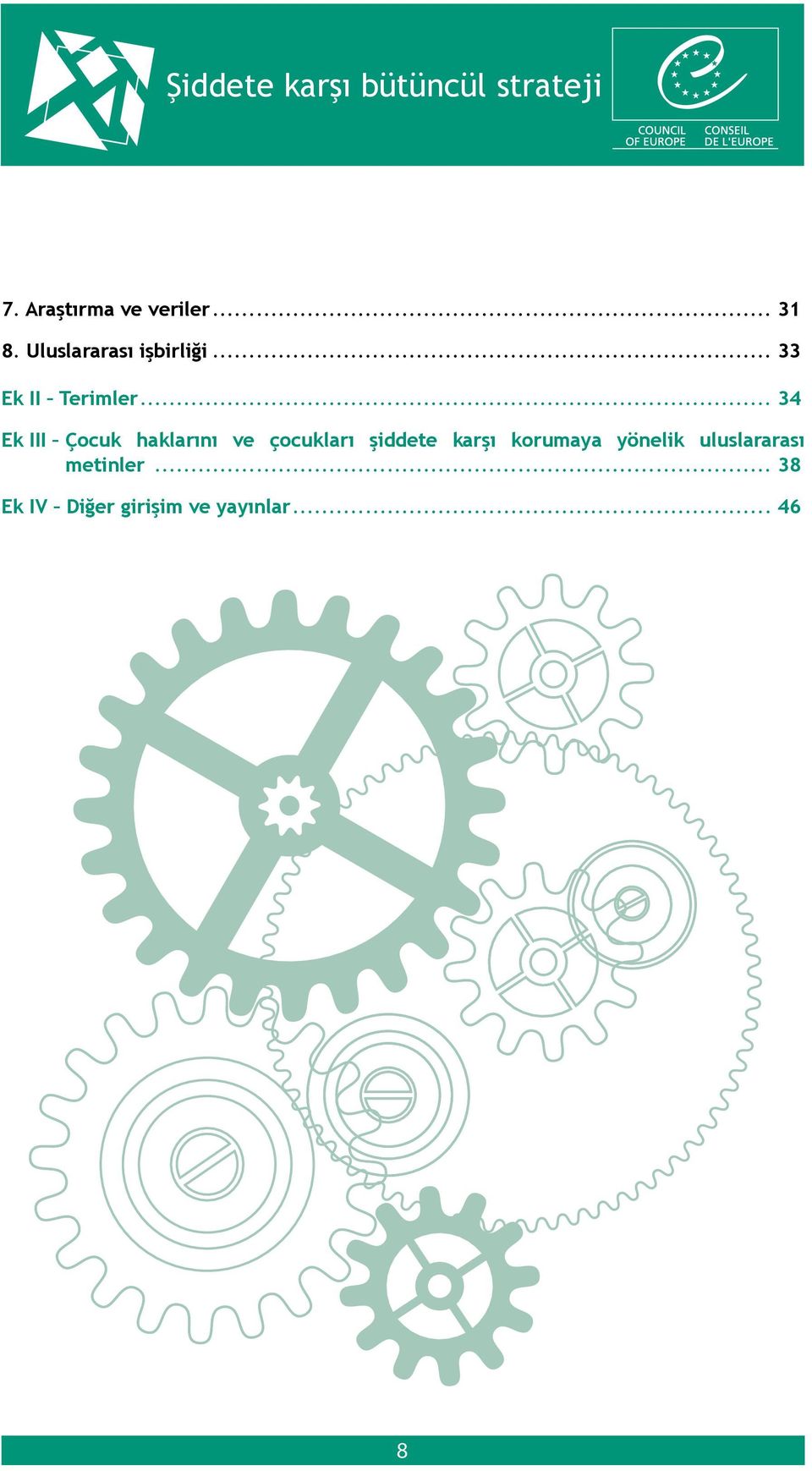 .. 34 Ek III Çocuk haklarını ve çocukları şiddete