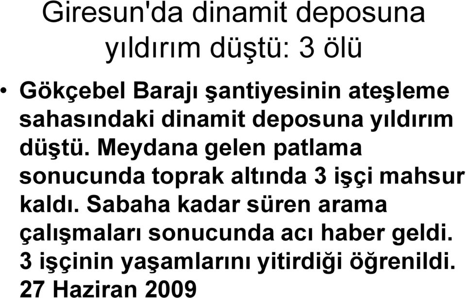 Meydana gelen patlama sonucunda toprak altında 3 işçi mahsur kaldı.