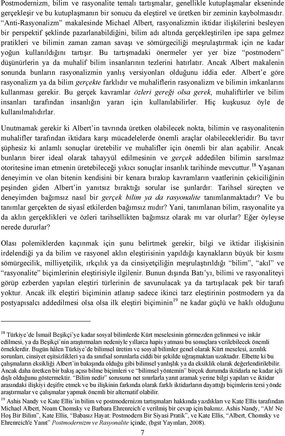 bilimin zaman zaman savaşı ve sömürgeciliği meşrulaştırmak için ne kadar yoğun kullanıldığını tartışır.