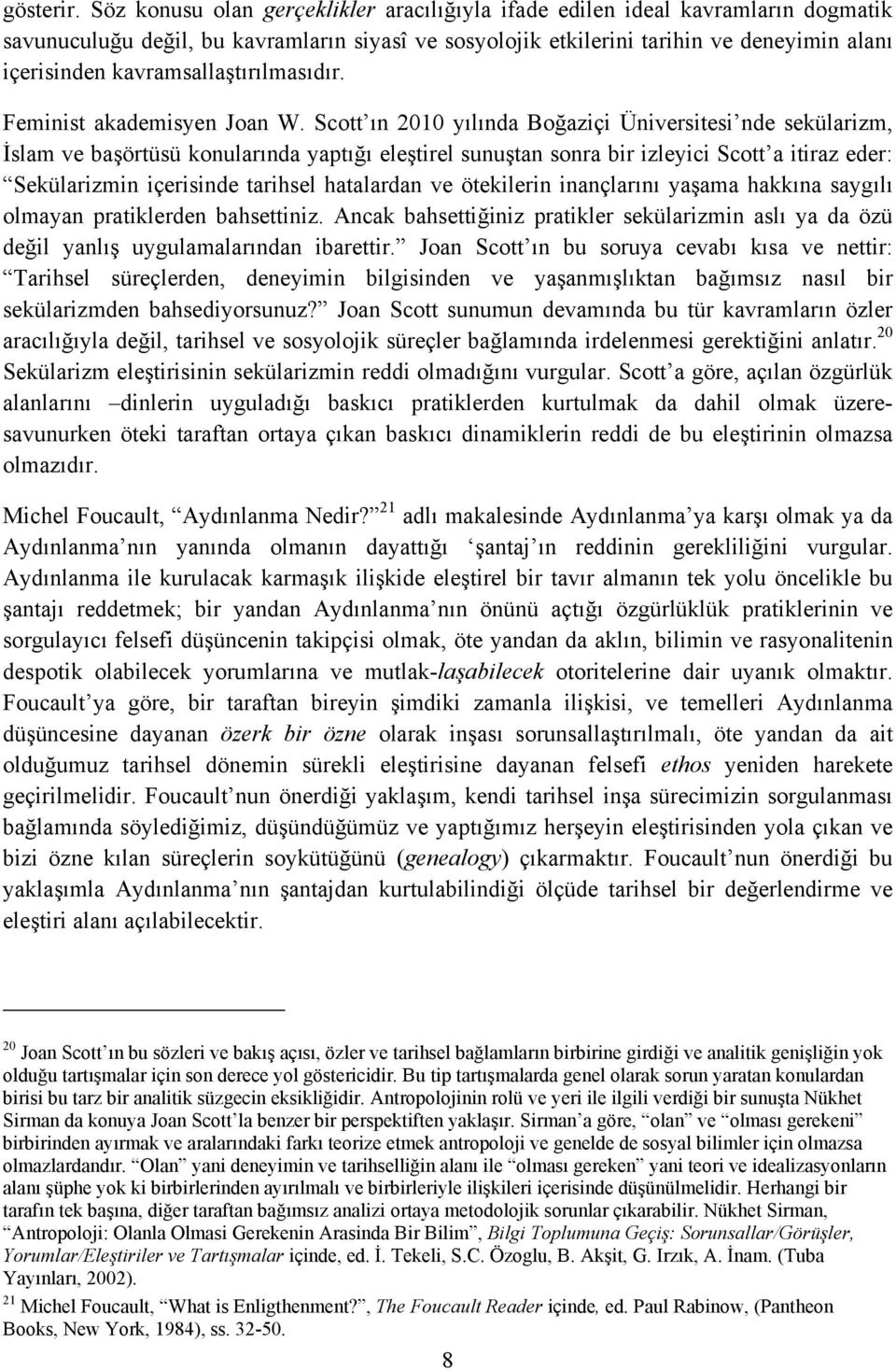 kavramsallaştırılmasıdır. Feminist akademisyen Joan W.