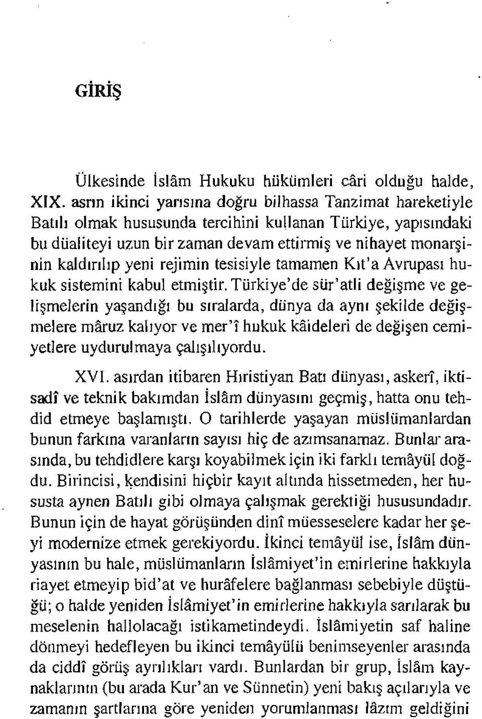 rejimin tesisiyle tamamen Kıt'a Avrupası hukuk sistemini kabul etmiştir.