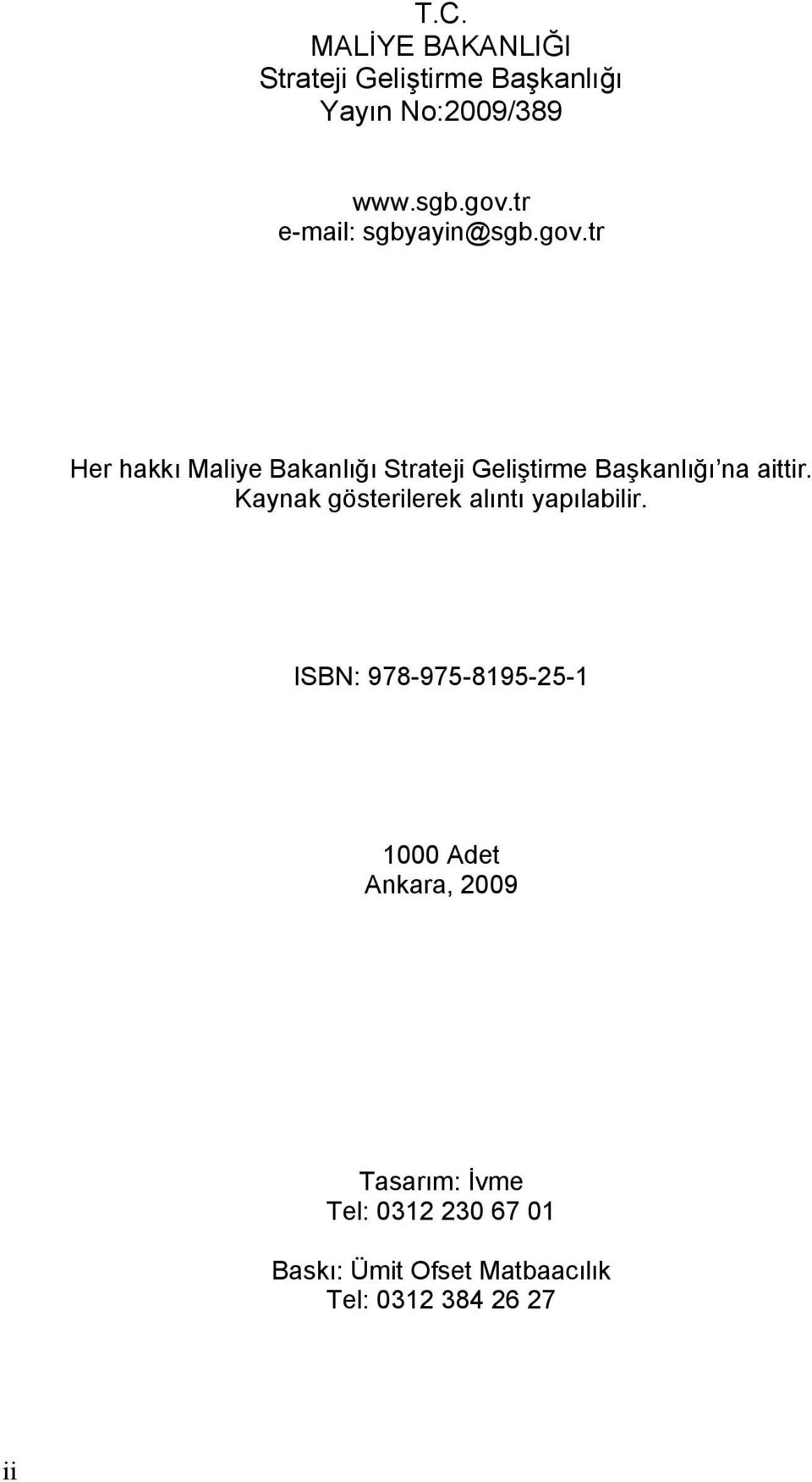 tr Her hakkı Maliye Bakanlığı Strateji Geliştirme Başkanlığı na aittir.