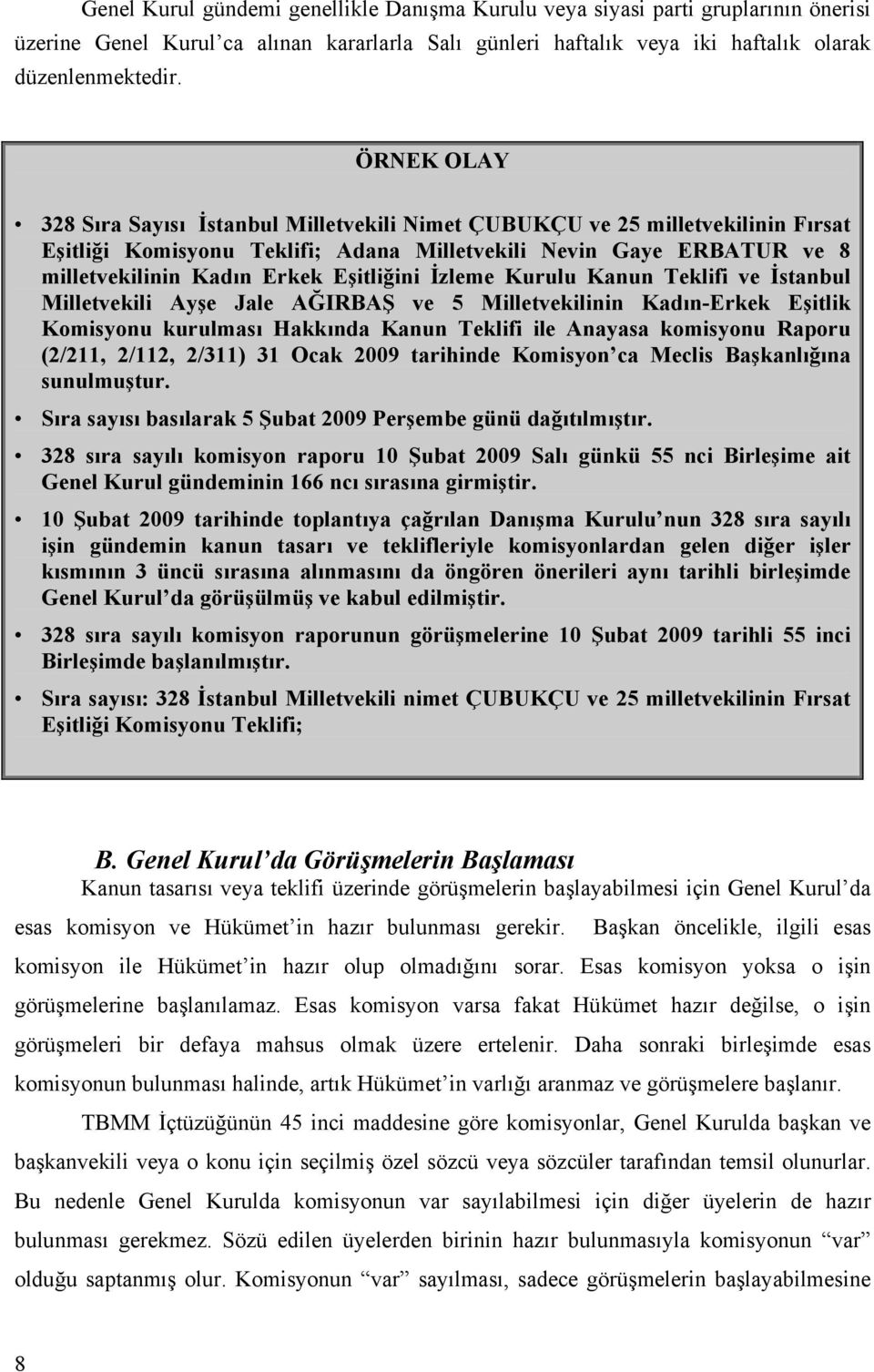 Eşitliğini İzleme Kurulu Kanun Teklifi ve İstanbul Milletvekili Ayşe Jale AĞIRBAŞ ve 5 Milletvekilinin Kadın-Erkek Eşitlik Komisyonu kurulması Hakkında Kanun Teklifi ile Anayasa komisyonu Raporu