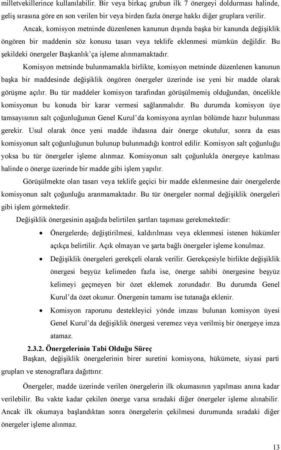 Bu şekildeki önergeler Başkanlık ça işleme alınmamaktadır.