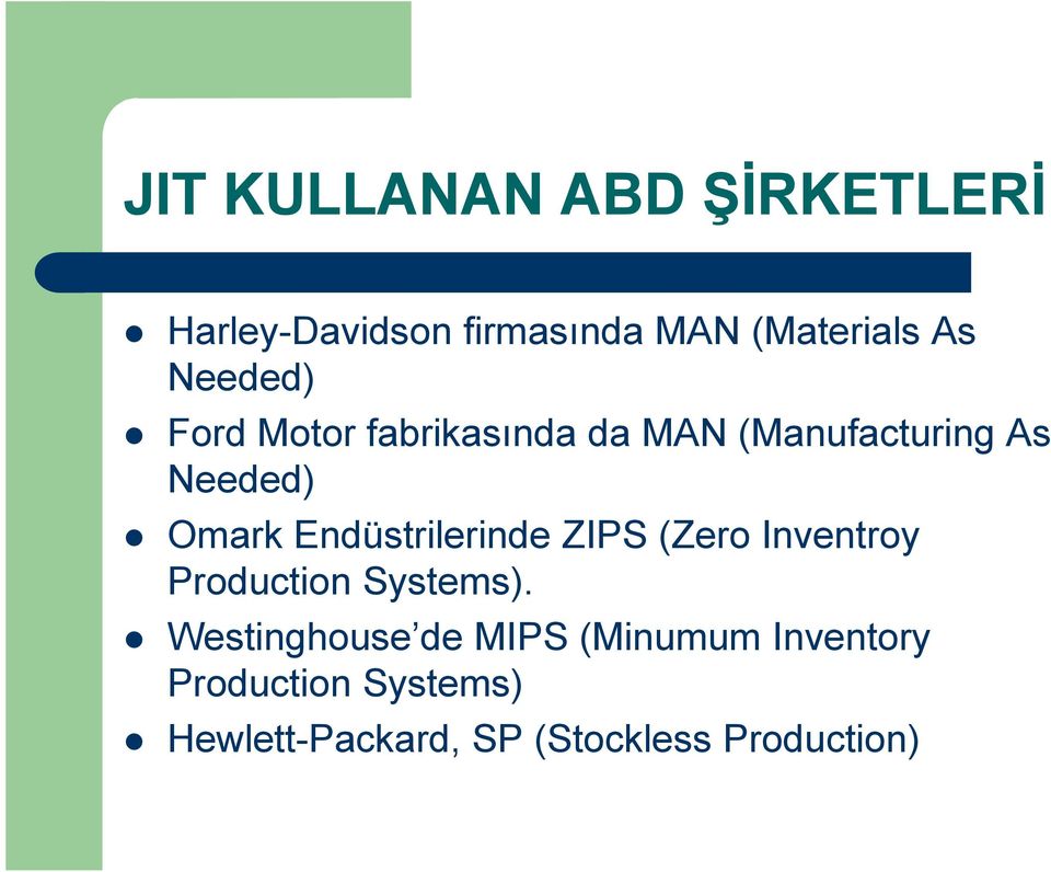 Endüstrilerinde ZIPS (Zero Inventroy Production Systems).