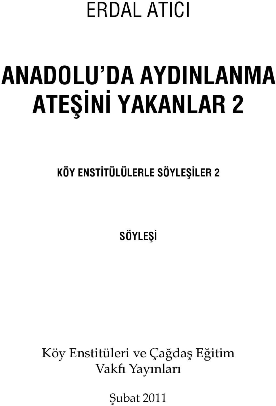 SÖYLEŞİLER 2 SÖYLEŞİ Köy Enstitüleri