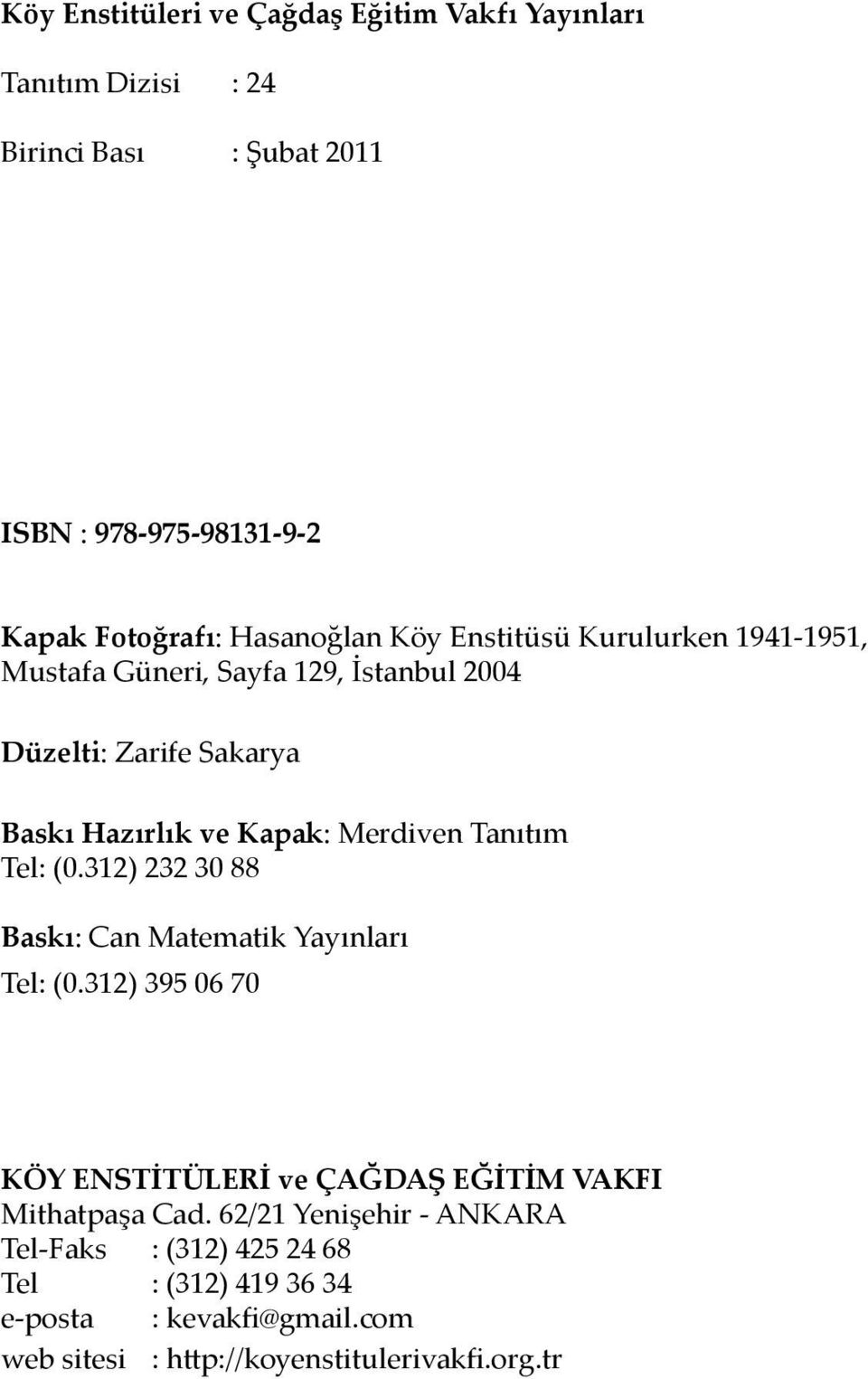 Merdiven Tanıtım Tel: (0.312) 232 30 88 Baskı: Can Matematik Yayınları Tel: (0.