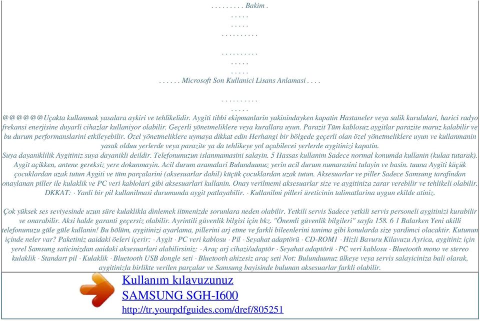 Parazit Tüm kablosuz aygitlar parazite maruz kalabilir ve bu durum performanslarini etkileyebilir.