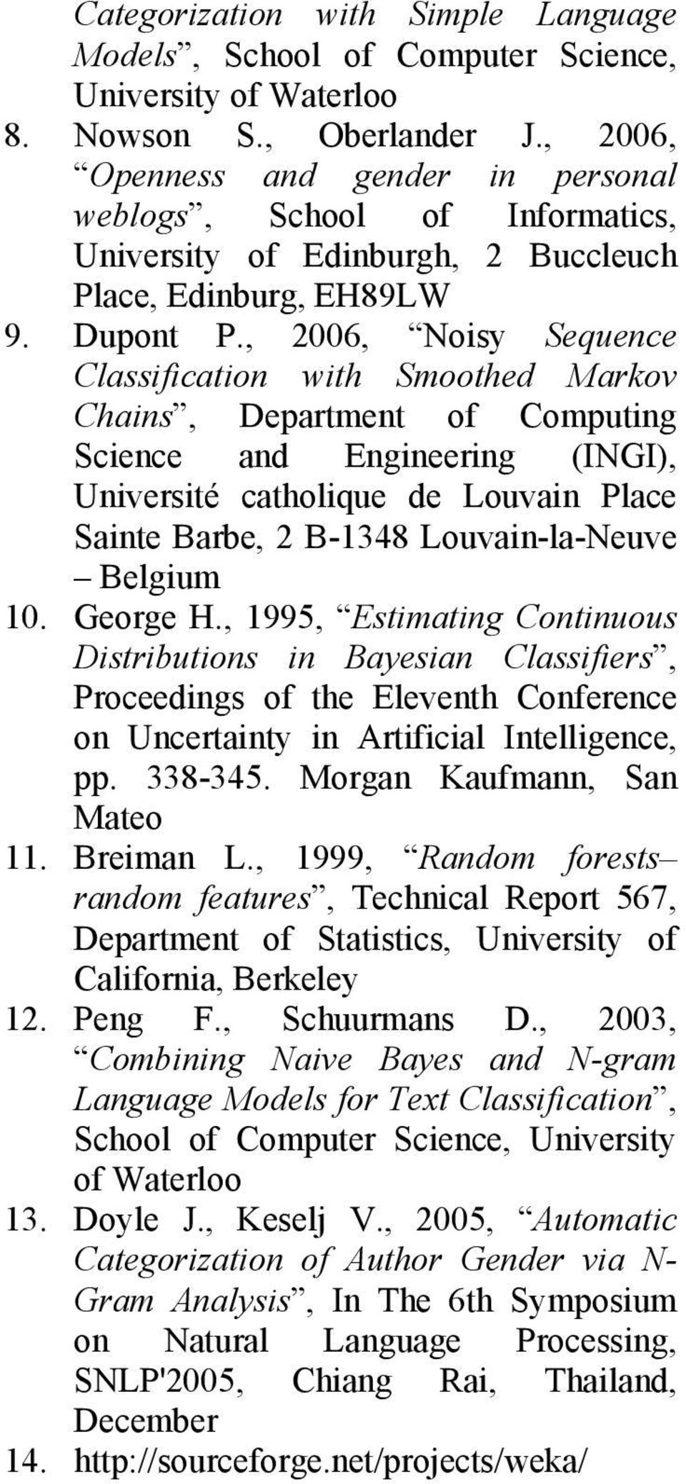 , 2006, Noisy Sequence Classification with Smoothed Markov Chains, Department of Computing Science and Engineering (INGI), Université catholique de Louvain Place Sainte Barbe, 2 B-1348