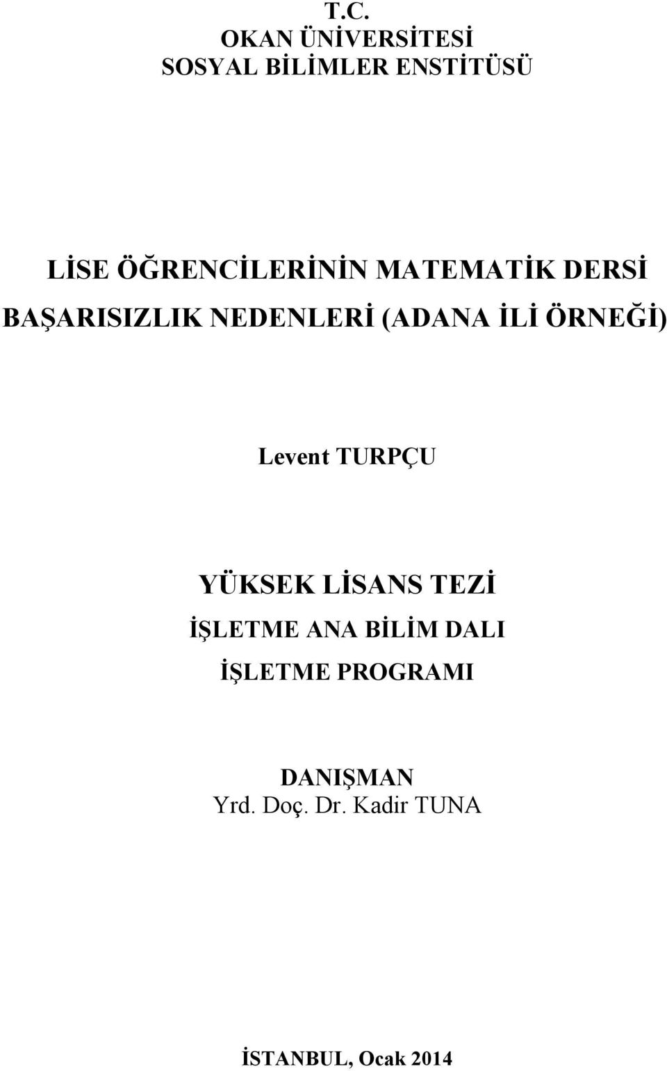 İLİ ÖRNEĞİ) Levent TURPÇU YÜKSEK LİSANS TEZİ İŞLETME ANA BİLİM