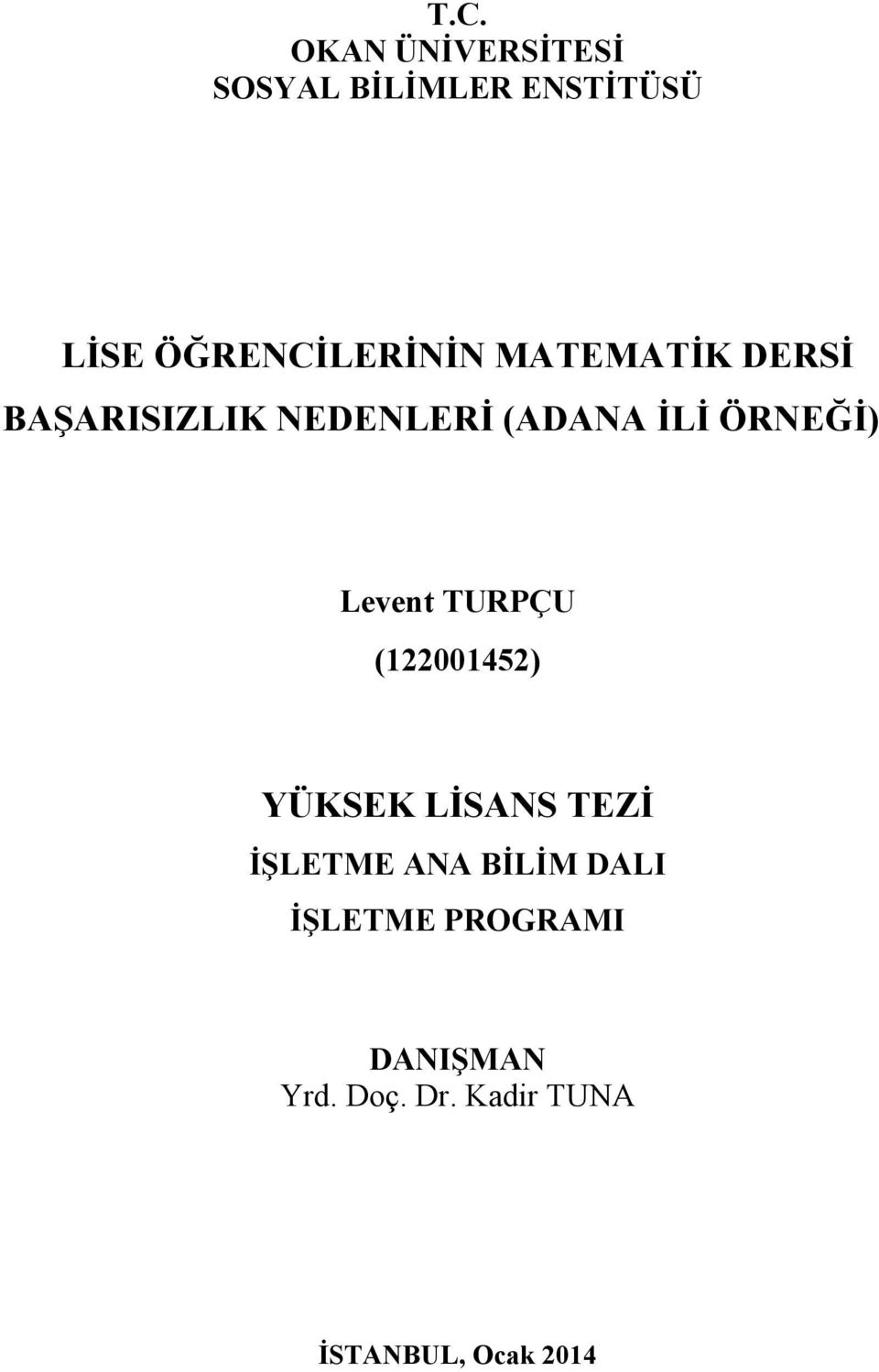 ÖRNEĞİ) Levent TURPÇU (122001452) YÜKSEK LİSANS TEZİ İŞLETME ANA