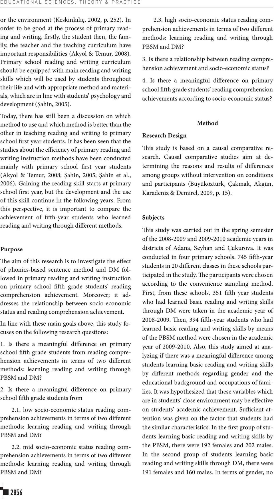 Primary school reading and writing curriculum should be equipped with main reading and writing skills which will be used by students throughout their life and with appropriate method and materials,