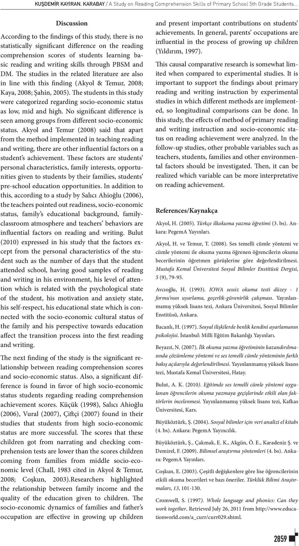 through PBSM and DM. The studies in the related literature are also in line with this finding (Akyol & Temur, 2008; Kaya, 2008; Şahin, 2005).