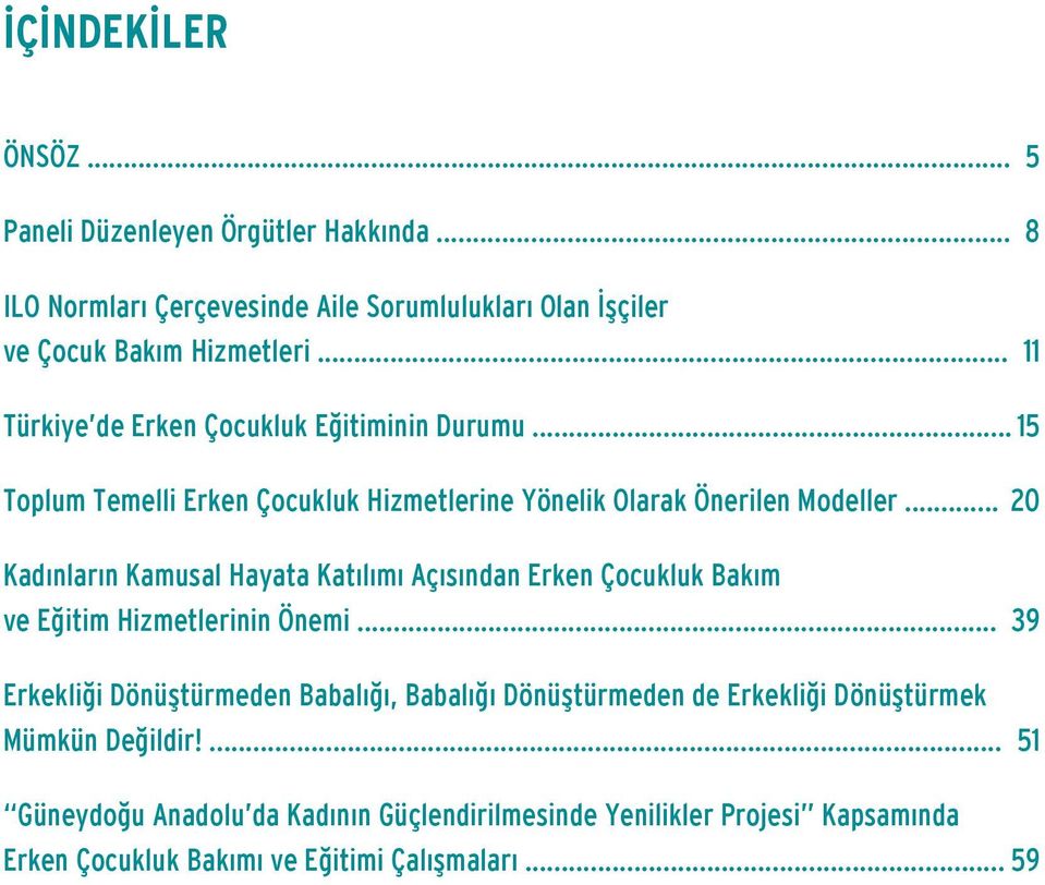 .. 20 Kadınların Kamusal Hayata Katılımı Açısından Erken Çocukluk Bakım ve Eğitim Hizmetlerinin Önemi.