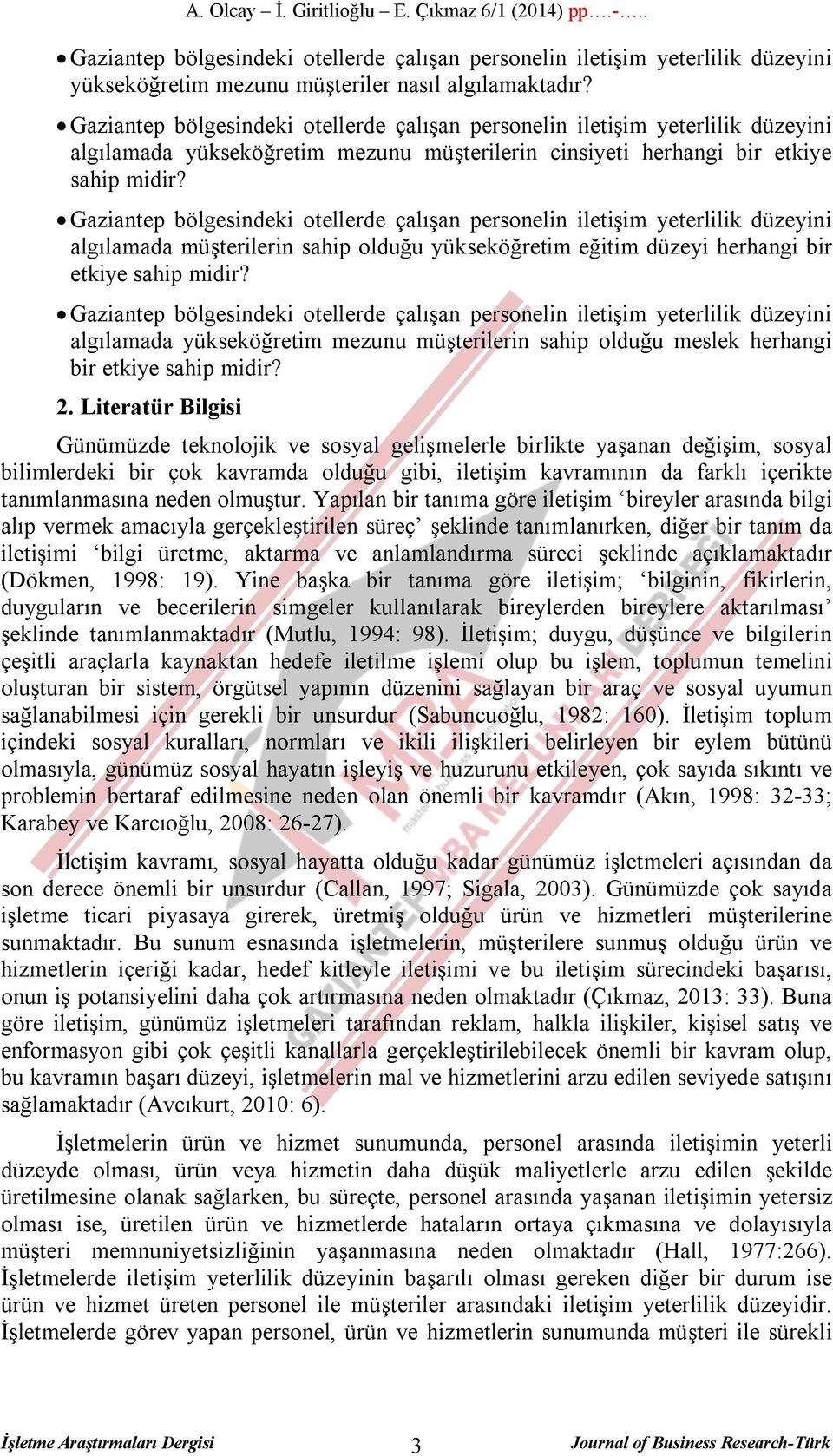 Gaziantep bölgesindeki otellerde çalışan personelin iletişim yeterlilik düzeyini algılamada müşterilerin sahip olduğu yükseköğretim eğitim düzeyi herhangi bir etkiye sahip midir?