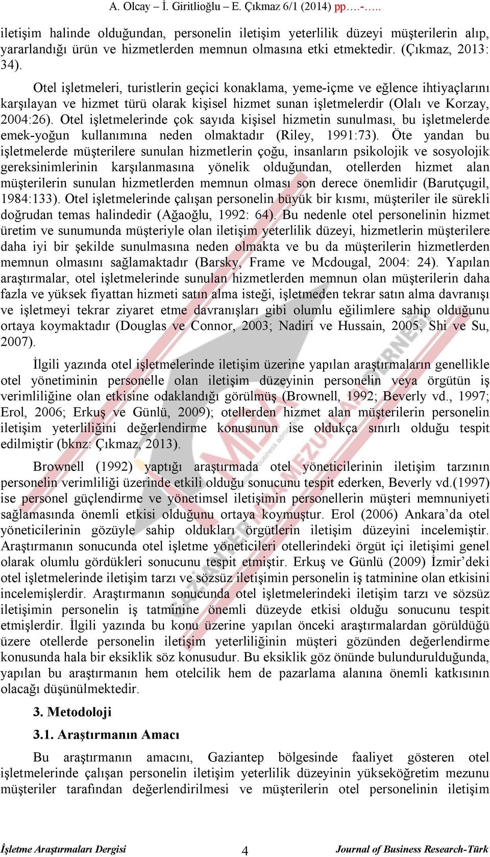 Otel işletmelerinde çok sayıda kişisel hizmetin sunulması, bu işletmelerde emek-yoğun kullanımına neden olmaktadır (Riley, 1991:73).