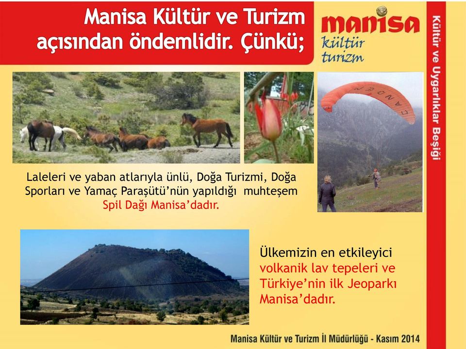 Spil Dağı Manisa dadır.