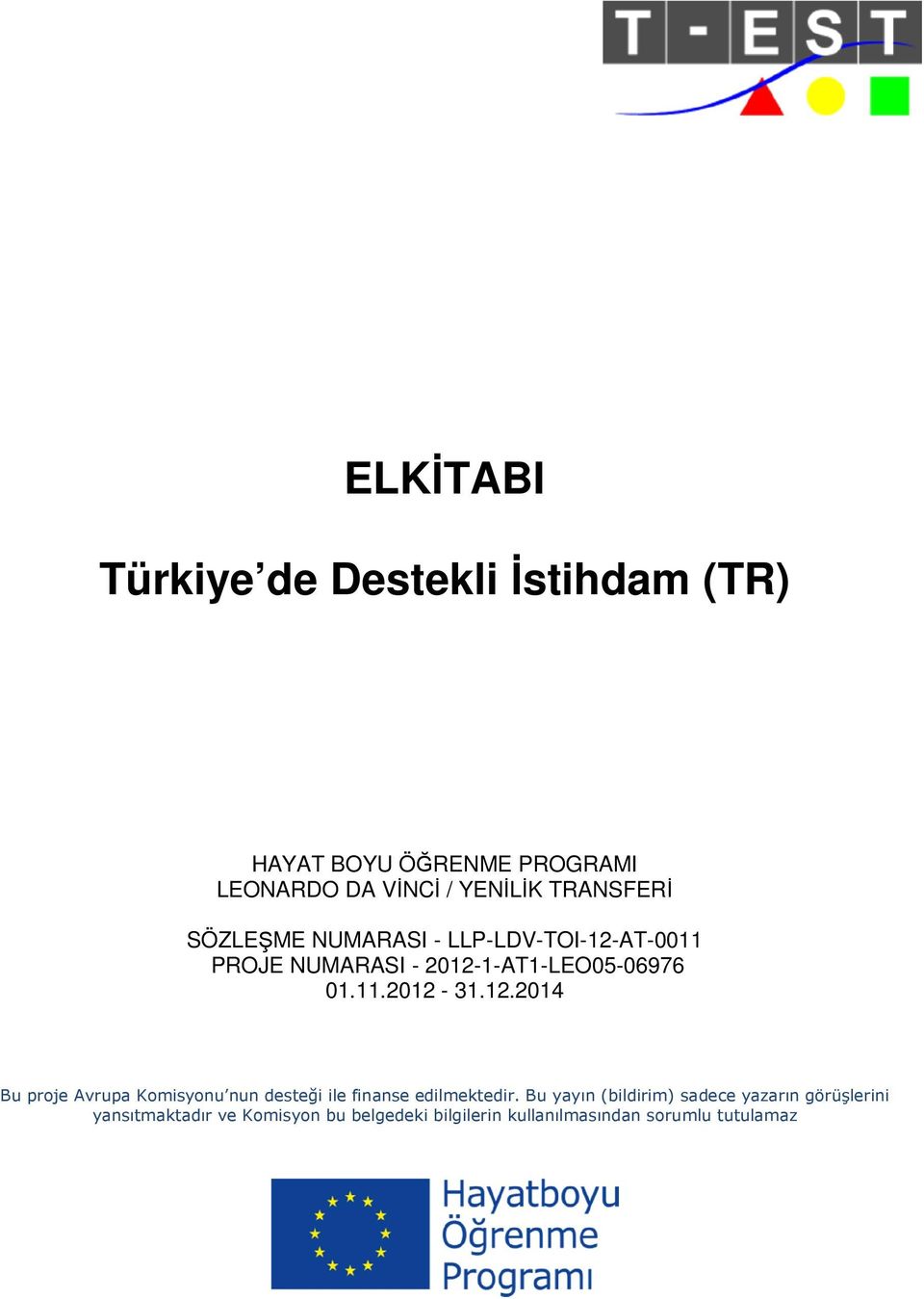 12.2014 Bu proje Avrupa Komisyonu nun desteği ile finanse edilmektedir.