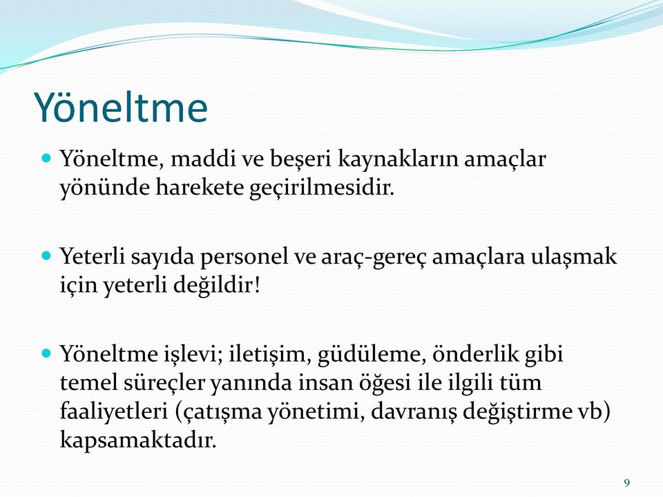 Yeterli sayıda personel ve araç-gereç amaçlara ulaşmak için yeterli değildir!